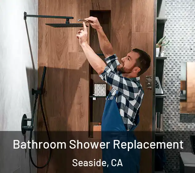  Bathroom Shower Replacement Seaside, CA