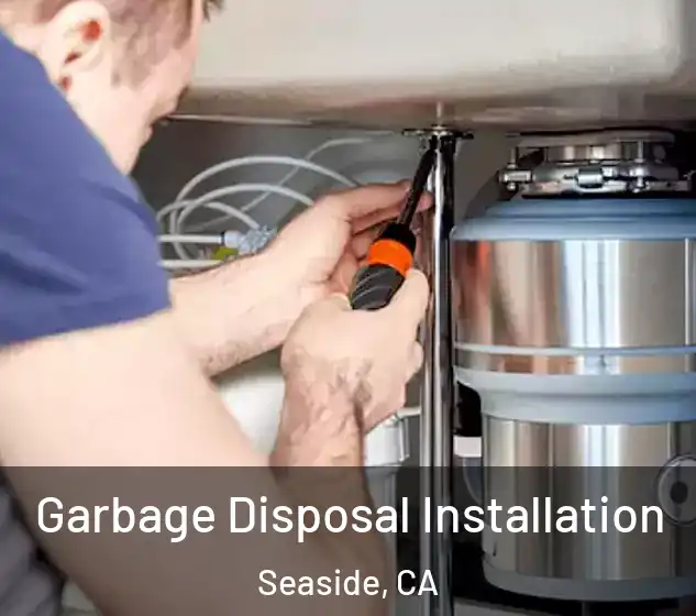  Garbage Disposal Installation Seaside, CA