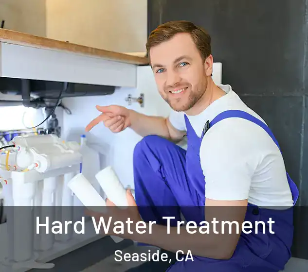  Hard Water Treatment Seaside, CA