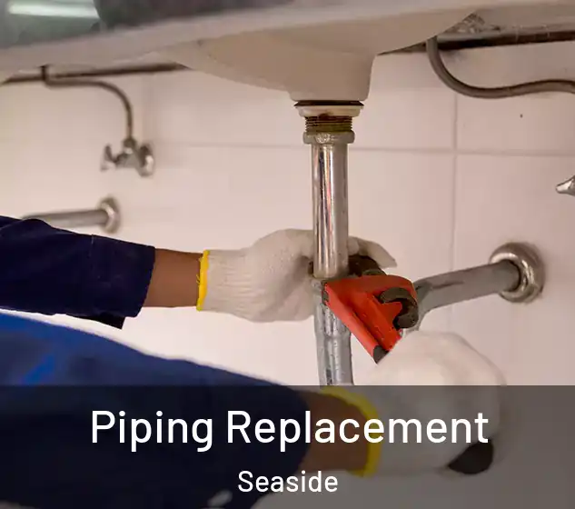  Piping Replacement Seaside