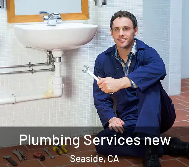  Plumbing Services new Seaside, CA