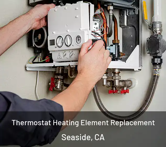  Thermostat Heating Element Replacement Seaside, CA