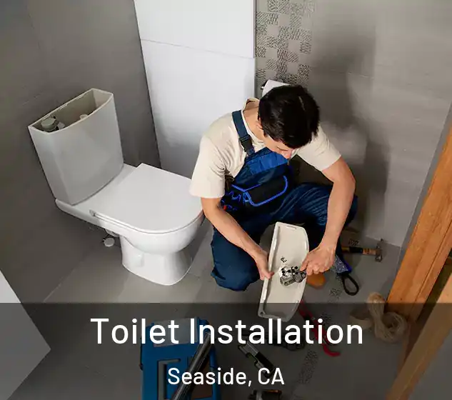  Toilet Installation Seaside, CA