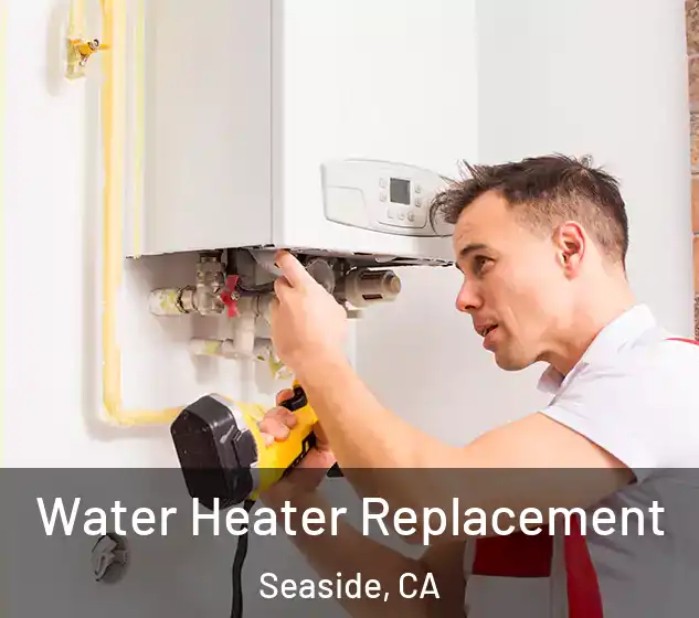  Water Heater Replacement Seaside, CA